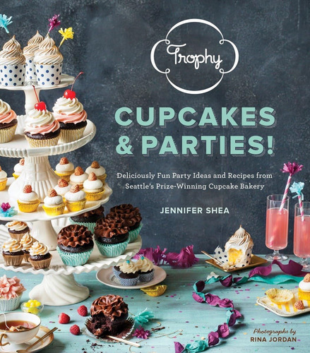 Libro: Trophy Cupcakes & Parties!: Deliciously Fun Party Ide