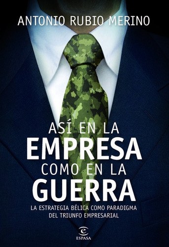 AsÃÂ en la empresa como en la guerra, de Rubio, Antonio. Editorial Espasa, tapa blanda en español