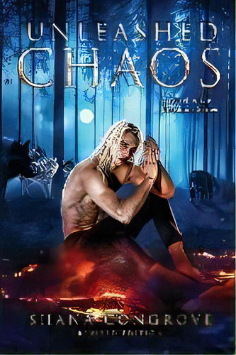 Unleashed Chaos/a Novel Of The Breedline Series/revised Edition : Unleashed Chaos/revised Edition, De Shana M Grove. Editorial Shana Congrove, Tapa Blanda En Inglés