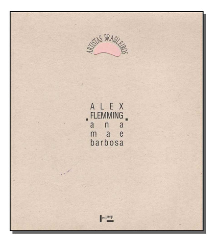 Libro Alex Flemming Artistas Brasileiros De Barbosa Ana Mae
