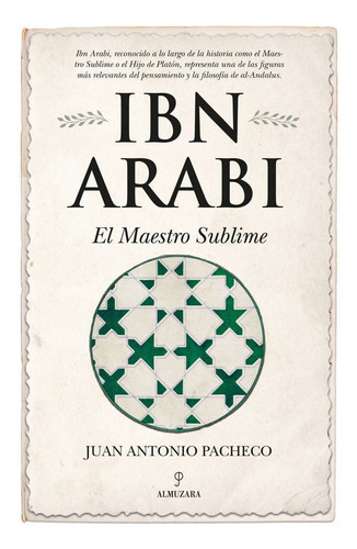 Ibn Arabi. El Maestro Sublime, De Pacheco Paniagua, Juan Antonio. Editorial Almuzara, Tapa Blanda En Español