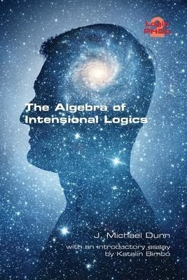 The Algebra Of Intensional Logics - J Michael Dunn