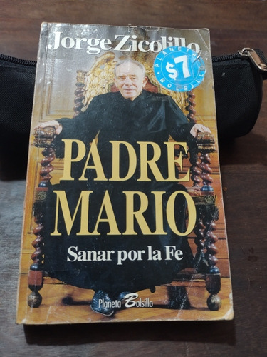 Padre Mario. Sanar Por La Fe. Jorge Zicolillo. Olivos.