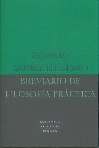 Breviario De Filosofãâa Prãâ¡ctica, De Gómez De Liaño, Ignacio. Editorial Siruela, Tapa Blanda En Español