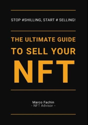 Libro: The Ultimate Guide To Sell Your Nft: Stop #shilling, 