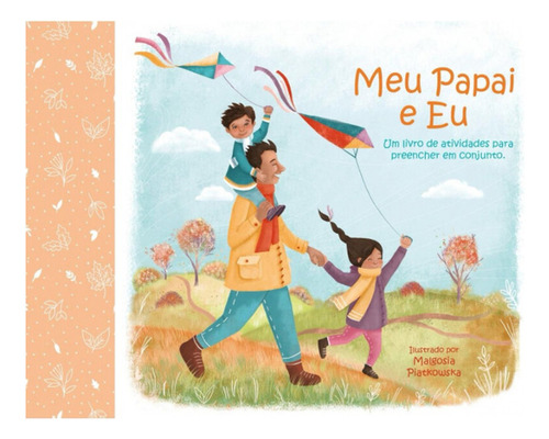 Presente Dia Dos Pais - 2 Livros Infantis : Álbum - Meu Papai E Eu + Pai, Você É Tudo Para Mim