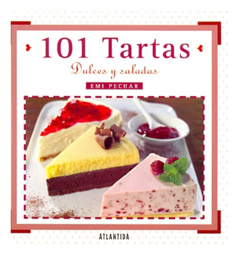 101 Tartas Dulces Y Saladas  - Pechar Emi