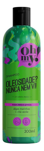 Oh My Shampoo Oleosidade Nunca Nem Vi 300ml