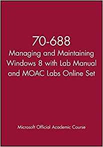 70688 Managing And Maintaining Windows 8 With Lab Manual And