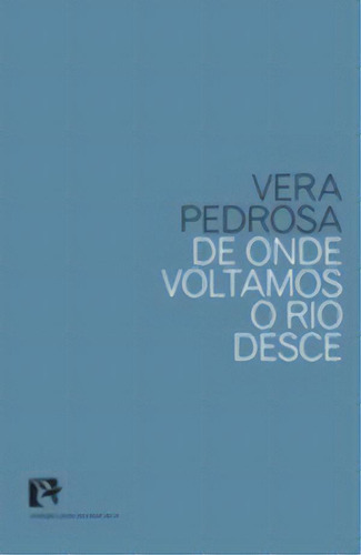 De Onde Voltamos O Rio Desce, De Pedrosa, Vera. Editora Bem-te-vi, Capa Mole Em Português, 2011