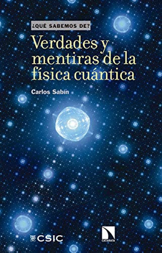 Verdades Y Mentiras De La Fisica Cuantica - Sabin Carlos