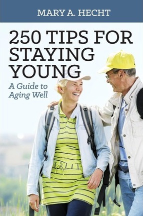 Libro 250 Tips For Staying Young - Mary A Hecht