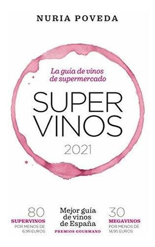 Supervinos 2021: La Guía De Vinos De Supermercado (las Guias