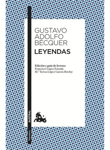 Leyendas: Edición De Francisco López Estrada, De Gustavo Adolfo Bécquer. Editorial Austral, Tapa Blanda En Español, 2010
