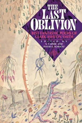 Libro The Last Oblivion: Best Fantastic Poems Of Clark As...