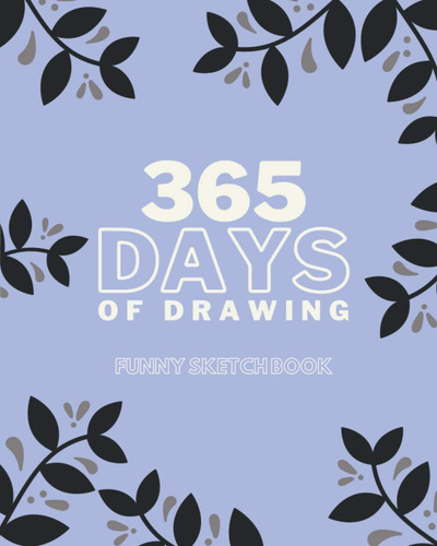 Libro: 365 Days Of Drawing: Sketchbook With Ideas, Funny Ske