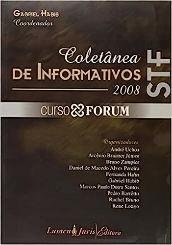 Coletanea De Informativos 2008 - Stf - Curso Forum, De Gabriel Habib. Editora Lumen Juris, Capa Dura Em Português