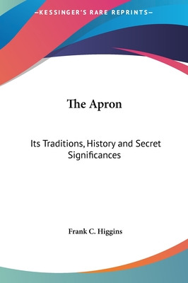 Libro The Apron: Its Traditions, History And Secret Signi...