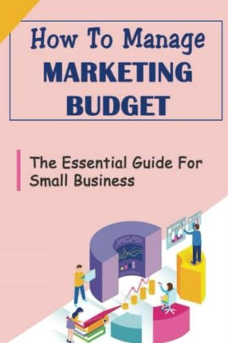 Libro: How To Manage Marketing Budget: The Essential Guide F