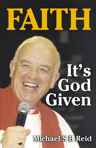 Faith It's God Given, De Reid, Michael S. B.. Editorial Xulon Pr, Tapa Blanda En Inglés