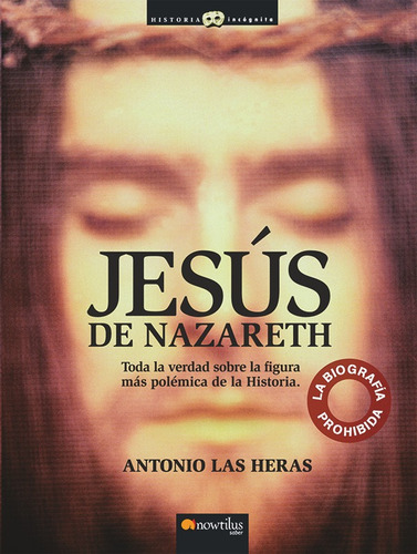 Jesús de Nazareth, de Antonio Las Heras. Editorial Nowtilus, tapa blanda, edición 2008 en español, 2008