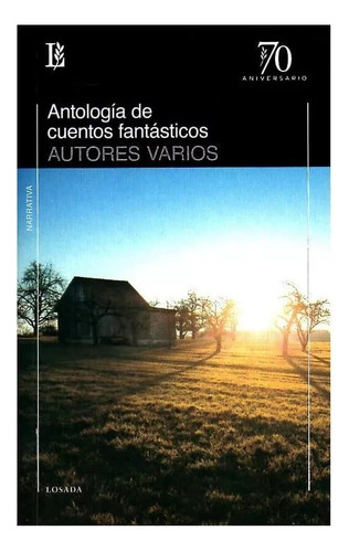 Antología De Cuentos Fantásticos: Narrativa, De Aa.vv. Es Varios. Serie N/a, Vol. Volumen Unico. Editorial Losada, Tapa Blanda, Edición 1 En Español, 2023