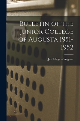 Libro Bulletin Of The Junior College Of Augusta 1951-1952...