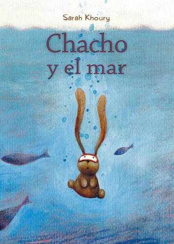 Chacho Y El Mar, De Khoury, Sarah. Editorial Picarona En Español