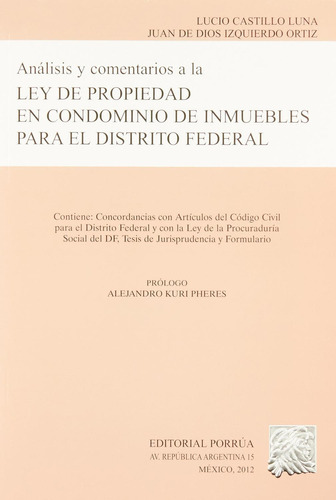 Análisis y comentarios a la ley de propiedad en condominio: No, de Castillo Luna, Lucio., vol. 1. Editorial Porrúa, tapa pasta blanda, edición 1 en español, 2012