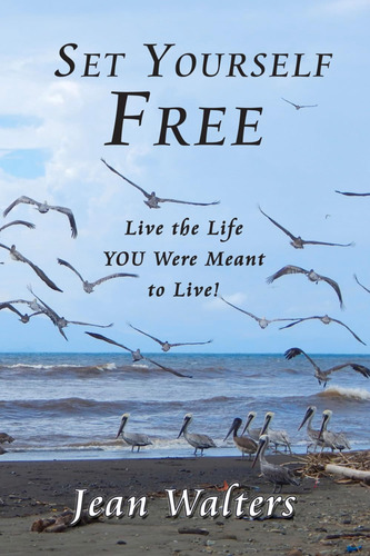 Libro: Set Yourself Free: Live The Life You Were Meant To