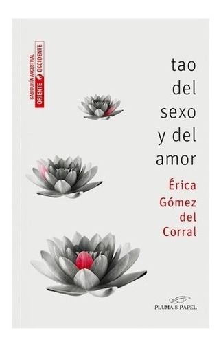 Tao Del Sexo Y Del Amor. Erica Gomez Del Corral. Pluma Y Pap