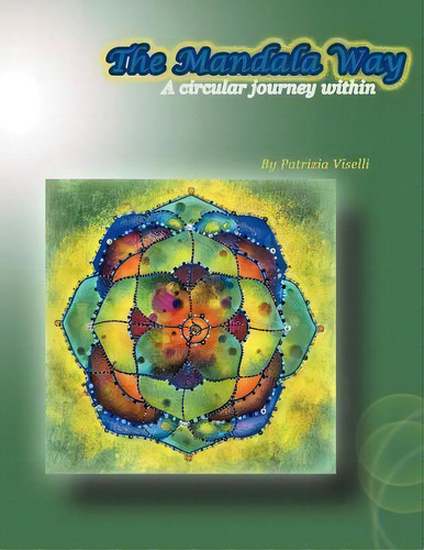 The Mandala Way : A Circular Journey Within, De Patrizia Viselli. Editorial Balboa Press, Tapa Blanda En Inglés