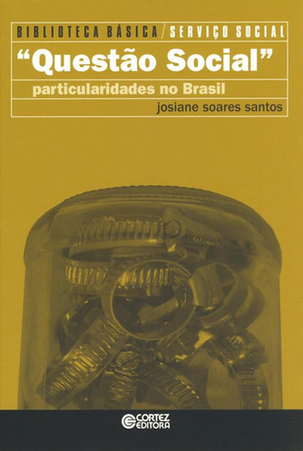 Questão Social: particularidades no Brasil, de Santos, Josiane Soares. Cortez Editora e Livraria LTDA, capa mole em português, 2017