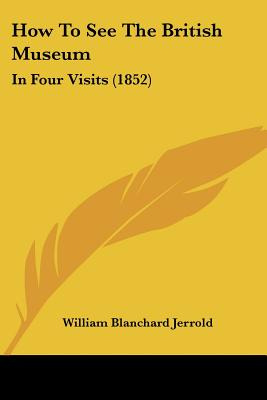 Libro How To See The British Museum: In Four Visits (1852...