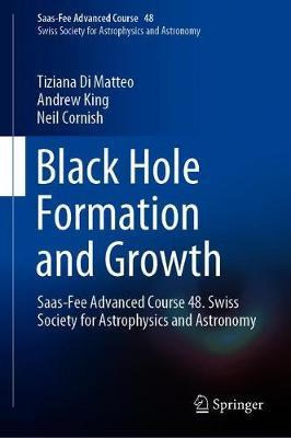 Libro Black Hole Formation And Growth : Saas-fee Advanced...