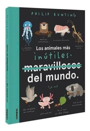 Libro: Los Animales Mas Inutiles Del Mundo. Bunting,philip. 