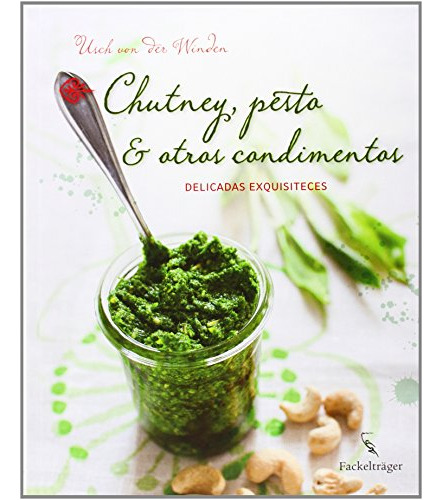 Libro Chutney Pesto & Otros Condimentos Delicadas Exquisitec
