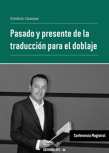 Pasado Y Presente De La Traducción Para El Doblaje, De Frederic Chaume. Editorial Upc, Tapa Blanda, Edición 1 En Español, 2019