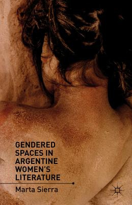 Libro Gendered Spaces In Argentine Women's Literature - S...