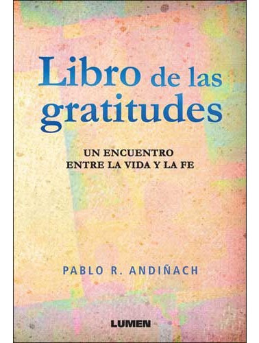 Libro De Las Gratitudes, De Pablo Andiñach., Vol. 1. Editorial Lumen, Tapa Blanda En Español, 2015