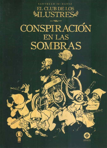 Club De Los Ilustres 2, El Conspiracion En Las Sombras, De Santullo/ Hansz. Editorial Estuario En Español