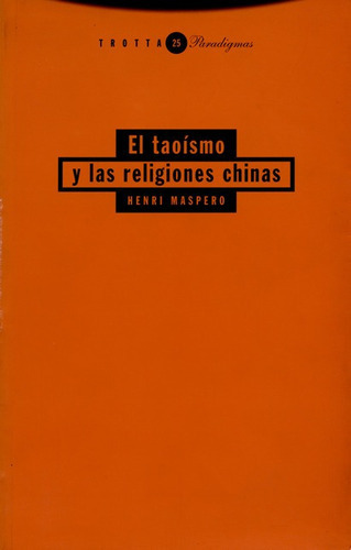 El Taoismo Y Las Religiones Chinas, De Maspero, Henri. Editorial Trotta, Tapa Blanda, Edición 1 En Español, 2000