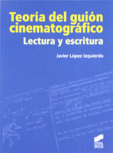 Libro Teoría Del Guión Cinematográfico De Javier López Izqui