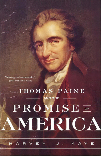 Thomas Paine And The Promise Of America, De Harvey J Kaye. Editorial St. Martins Press-3pl, Tapa Blanda En Inglés, 2006