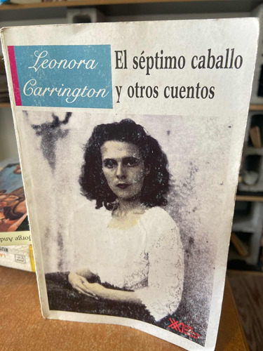 Leonora Carrington El Séptimo Caballo Y Otros Cuentos