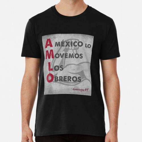 Remera A México Lo Movemos Los Obreros Algodon Premium