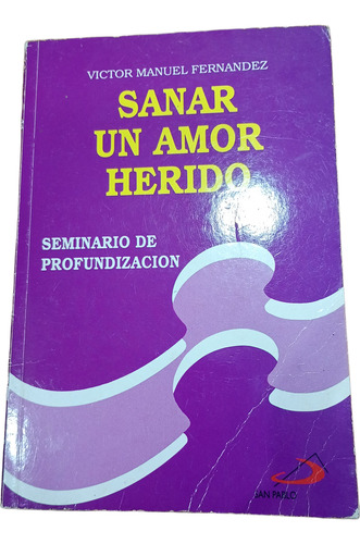 Libro Sanar Un Amor Victor M. Fernández San Pablo 2000 (Usado)