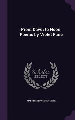 Libro From Dawn To Noon, Poems By Violet Fane - Currie, M...