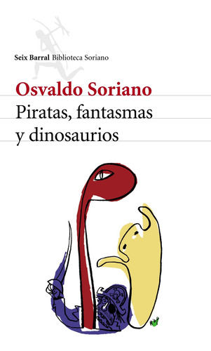 Piratas, Fantasmas Y Dinosaurios De Osvaldo Soriano