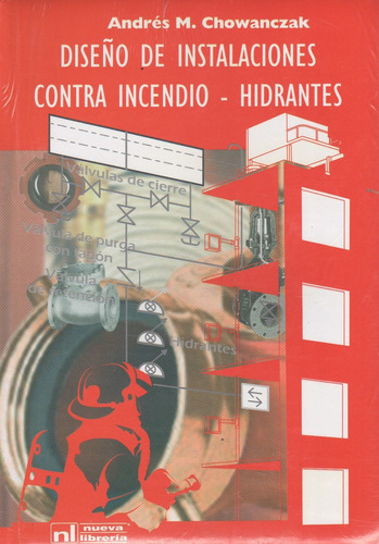 Diseño De Instalaciones Contra Incendio - Hidrantes, de Chowanczak, Andres. Editorial Nueva Librería, tapa blanda, edición 2010 en español, 2010